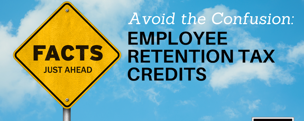 CAUTION: Employee Retention Tax Credits Confusion