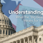 Understanding H.R.1: What the “Big Beautiful Bill” Means for Your Taxes