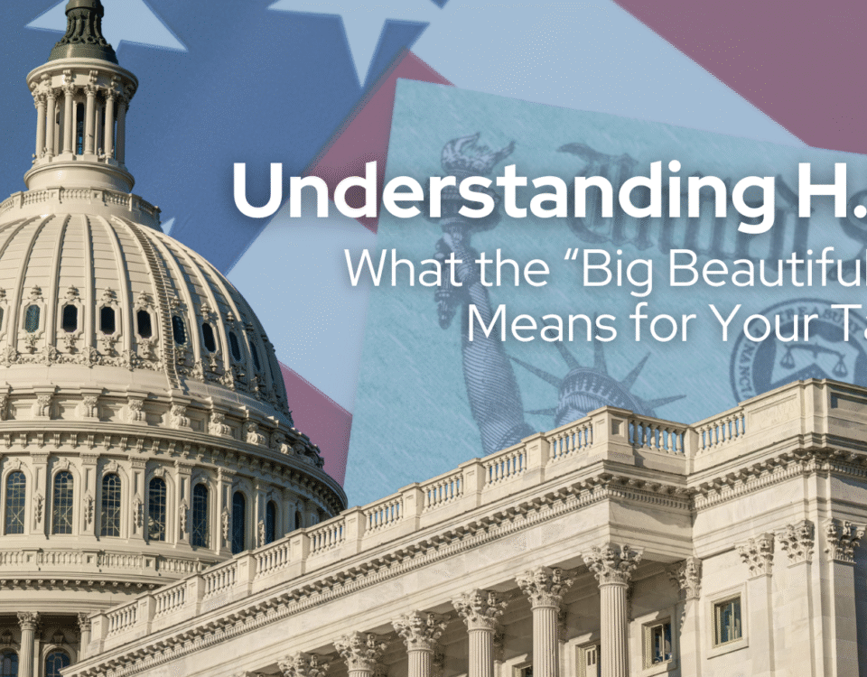 Understanding H.R.1: What the “Big Beautiful Bill” Means for Your Taxes